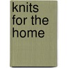 Knits for the Home door Leisure Arts