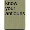Know Your Antiques by Tim Forrest