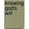 Knowing God's Will door Josh McDowell