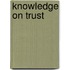 Knowledge On Trust