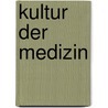 Kultur Der Medizin door Manfred Georg Krukemeyer