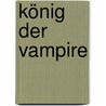 König Der Vampire by Sophie R. Nikolay