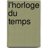 L'Horloge Du Temps door Jeannette Winterson