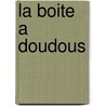 La Boite A Doudous by Noé Carlain