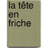 La tête en friche