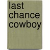 Last Chance Cowboy door Cathy McDavid