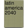 Latin America 2040 door Anil Sood