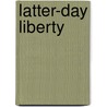 Latter-Day Liberty door Connor Boyack