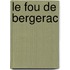 Le Fou De Bergerac