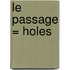 Le Passage = Holes