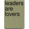 Leaders Are Lovers by Neil Eskelin