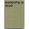 Leadership Is Dead door Jeremie Kubicek