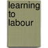 Learning To Labour