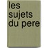 Les Sujets Du Pere