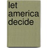 Let America Decide door Anthony Corrado