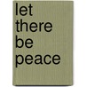 Let There Be Peace door Sajjad S. Haider