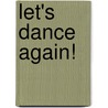 Let's Dance Again! door Patt Legg