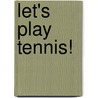 Let's Play Tennis! door Patricia Egart