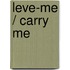 Leve-Me / Carry Me