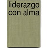 Liderazgo Con Alma by Terrence E. Deal