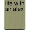 Life With Sir Alex door Will Tidey