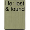 Life: Lost & Found door Aaron W. Herd