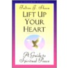 Lift Up Your Heart by Fulton J. Sheen