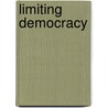 Limiting Democracy by Colin A. Hughes