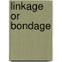 Linkage Or Bondage