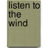 Listen to the Wind