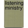 Listening Ministry door Susan K. Hedahl