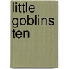 Little Goblins Ten by Pamela Jane