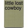 Little Lost Cowboy door Simon Puttock