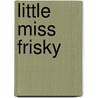 Little Miss Frisky door Linda Kay Thomas