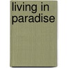 Living in Paradise door Pier Giorgio Di Cicco