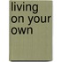 Living on Your Own