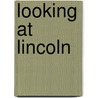 Looking at Lincoln by Maira Kalman