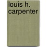 Louis H. Carpenter door Frederic P. Miller