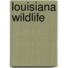 Louisiana Wildlife by James Kavanaugh