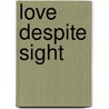 Love Despite Sight by Paula J. Stanovich