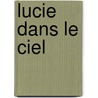 Lucie Dans Le Ciel by Tom Verdier