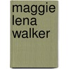 Maggie Lena Walker door Carole Marsh