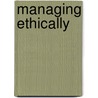 Managing Ethically by Bill Nelson