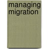 Managing Migration door Susan Martin