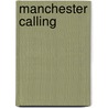 Manchester Calling door Christina Mare