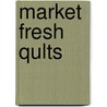 Market Fresh Qults door Tammy Tadd