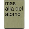Mas Alla del Atomo door Carlos Chimal