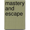 Mastery And Escape door Jewel Spears Brooker