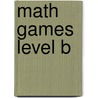 Math Games Level B by Evan-Moor Educational Publishers