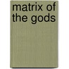 Matrix of the Gods door John Nelson
